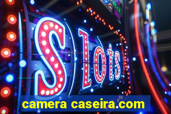 camera caseira.com